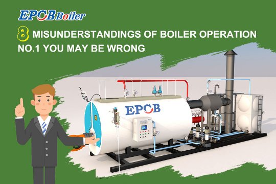 Eight misunderstandings of boiler operation  NO.1 you may be wrong