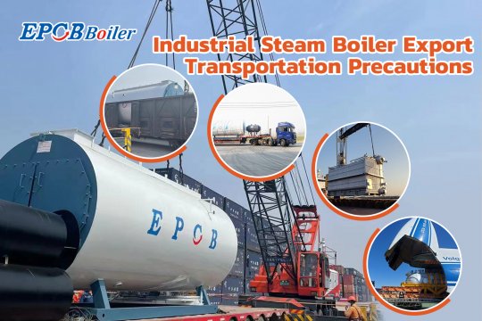 Industrial Steam Boiler Export Transportation Precautions