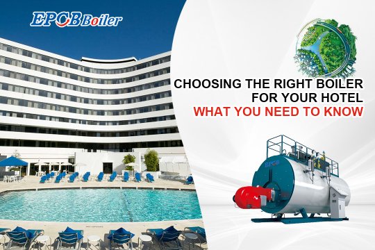 Choosing the Right Boiler For Your Hotel: What you Need to Know--Hotel Industry Boiler Selection Guide