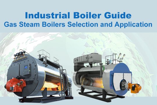 Industrial Boiler Guide | Gas Steam Boilers Selection and Application