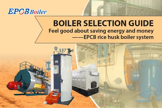 Feel Good about Saving Energy and Money——EPCB Rice Husk Boiler System