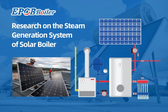 Exploring the Solar Boiler: A Revolutionary Study of Future Steam Generation Systems