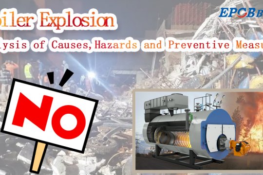 Boiler Explosion: Analysis of Causes,Hazards and Preventive Measures