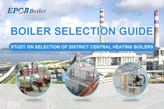 Boiler Selection Guide | Study on Selection of District Central Heating Boilers