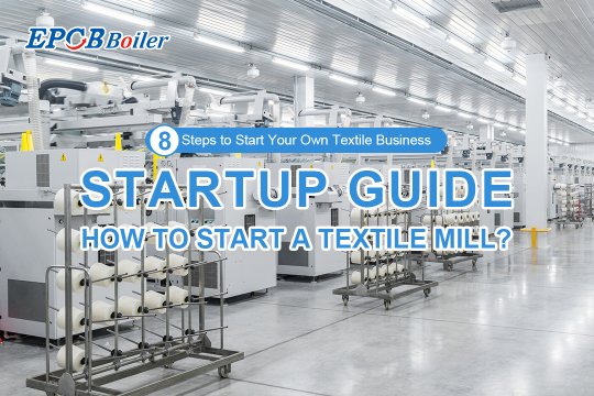 Startup Guide | How to Start a Textile Mill? 8 Steps to Start Your Own Textile Business